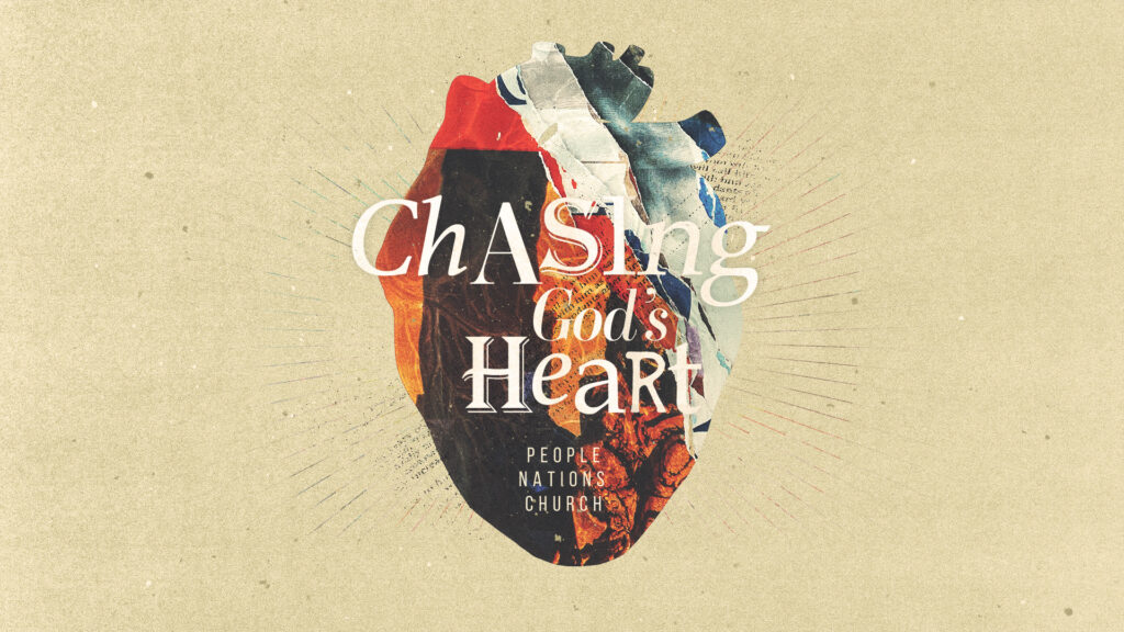 Chasing God’s Heart | Part 3