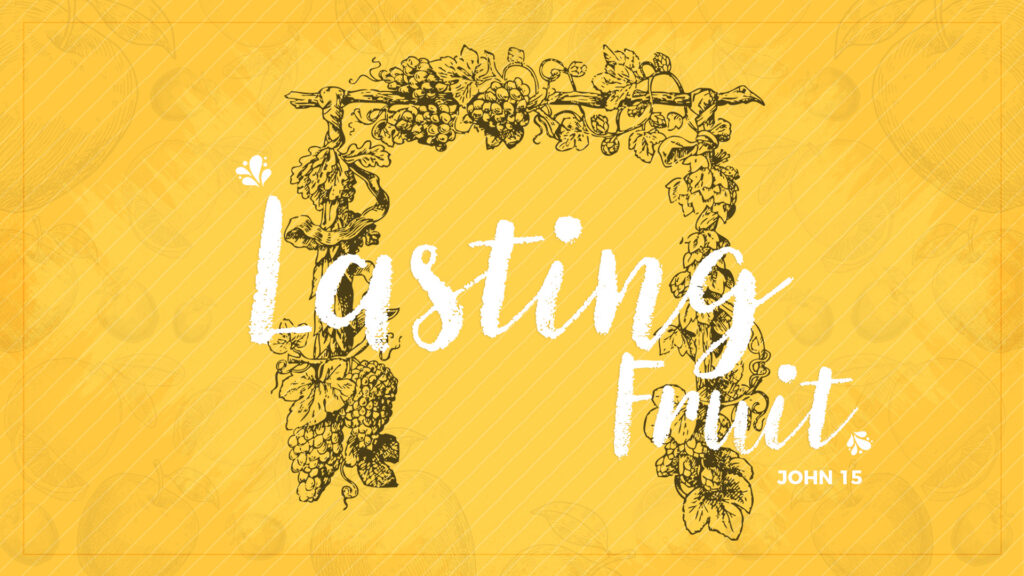 Lasting Fruit | Part 3