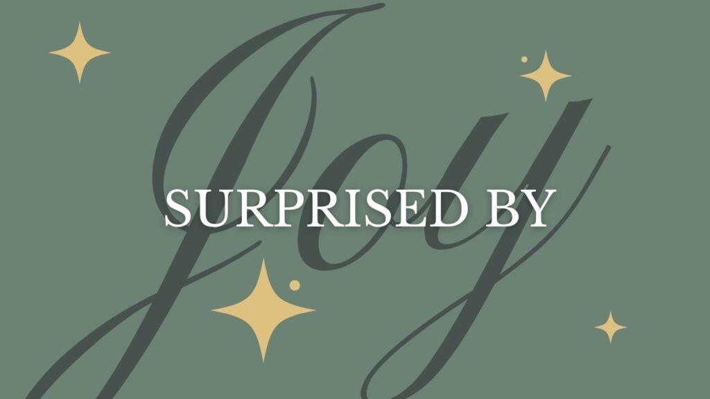 Surprised by Joy | Part 1